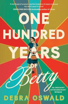 One Hundred Years of Betty by Debra Oswald ISBN:9781761470615