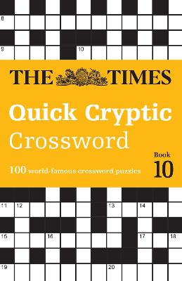 The Times Quick Cryptic Crossword Book 10: 100 world-famous crossword puzzles (The Times Crosswords) by The Times Mind Games ISBN:9780008673185