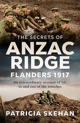 The Secrets of Anzac Ridge: Flanders 1917 by Patricia Skehan ISBN:9780733651564
