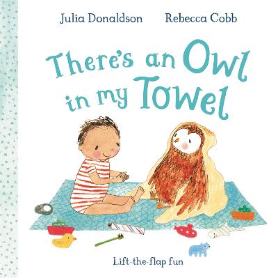 There's an Owl in My Towel by Julia Donaldson ISBN:9781035042050