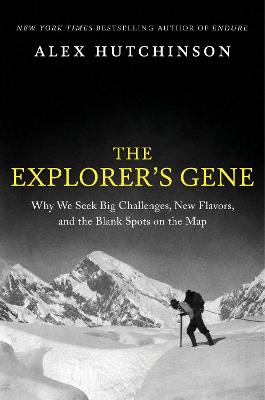 The Explorer's Gene: Why We Seek Big Challenges