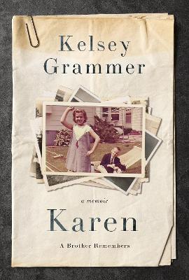 Karen: A Brother Remembers by Kelsey Grammer ISBN:9781400252817
