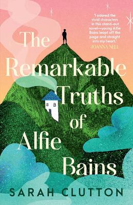 The Remarkable Truths of Alfie Bains by Sarah Clutton ISBN:9781761471476
