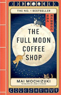 The Full Moon Coffee Shop: The bestselling Japanese healing classic by Mai Mochizuki ISBN:9781914240942