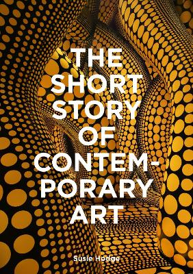 The Short Story of Contemporary Art: A Pocket Guide to Key Movements