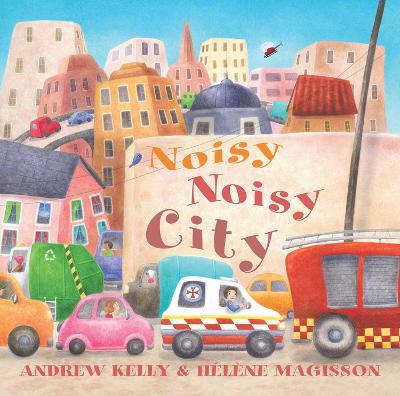 The Noisy Noisy City by Andrew Kelly ISBN:9781742036755
