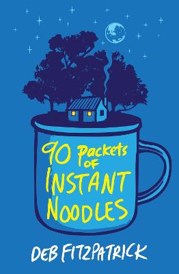 90 Packets of Instant Noodles by Deb Fitzpatrick ISBN:9781760995218