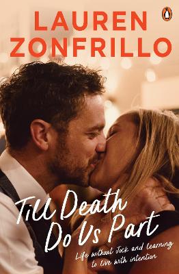 Till Death Do Us Part: Life without Jock and learning to live with intention by Lauren Zonfrillo ISBN:9781761354113