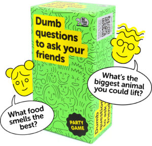 Dumb Questions to Ask Your Friends by Big Potato