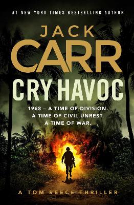 Cry Havoc: The unmissable new Tom Reece thriller from New York Times bestselling author of The Terminal List by Jack Carr ISBN:9781398547384
