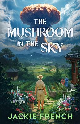 The Mushroom in the Sky by Jackie French ISBN:9781460766057