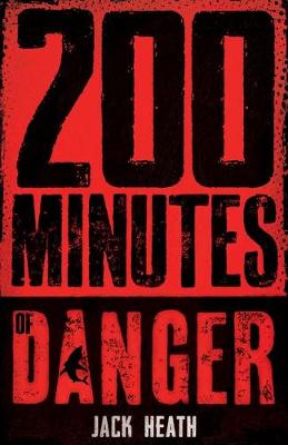 200 Minutes of Danger by Jack Heath ISBN:9781760660857