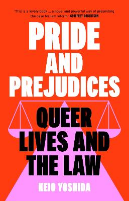 Pride and Prejudices: queer lives and the law by Keio Yoshida ISBN:9781761380945