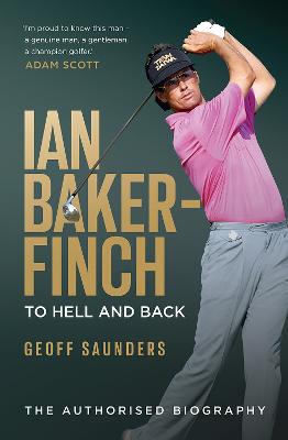 Ian Baker-Finch: To Hell and Back by Geoff Saunders ISBN:9781761451645