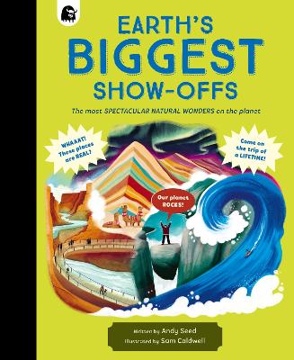 Earth's BIGGEST Show-Offs: The most SPECTACULAR NATURAL WONDERS on the planet by Andy Seed ISBN:9781836000099