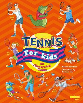 Tennis for Kids: An Illustrated Guide by Alberto Bertolazzi ISBN:9782889754618