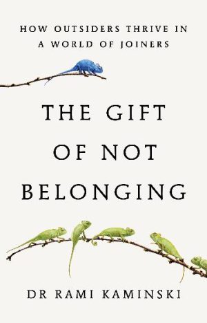 The Gift of Not Belonging by Rami Kaminski