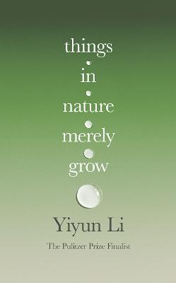 Things in Nature Merely Grow by Yiyun Li ISBN:9780008778156
