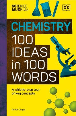 The Science Museum Chemistry 100 Ideas in 100 Words: A Whistle-Stop Tour of Chemistry's Key Concepts by DK ISBN:9780241720301
