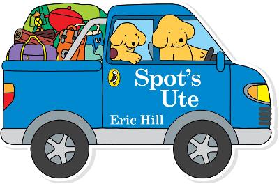 Spot's Ute: Shaped Board Book by Hill