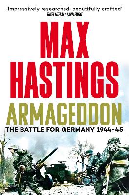 Armageddon: The Battle for Germany 1944-45 by Sir Max Hastings ISBN:9781035022847