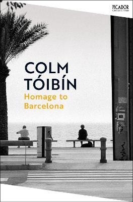 Homage to Barcelona: Gay Lives from Wilde to Almodovar by Colm Toibin ISBN:9781035054879