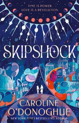 Skipshock: A genre-blending sci-fi romance from the bestselling author of ALL OUR HIDDEN GIFTS and THE RACHEL INCIDENT by Caroline O'Donoghue ISBN:9781529520927
