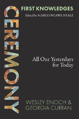 First Knowledges Ceremony: All Our Yesterdays for Today by Georgia Curran ISBN:9781760764074