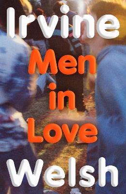 Men in Love by Irvine Welsh ISBN:9781787335769