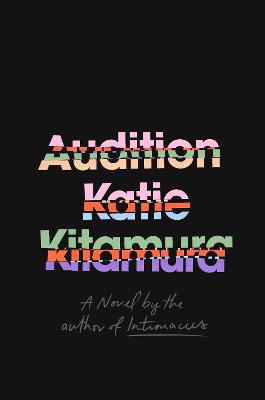 Audition by Katie Kitamura ISBN:9781911717324