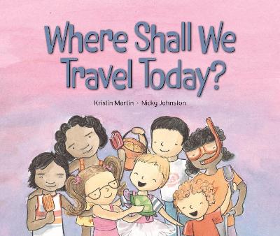 Where Shall We Travel Today? by Kristin Martin ISBN:9781922858542