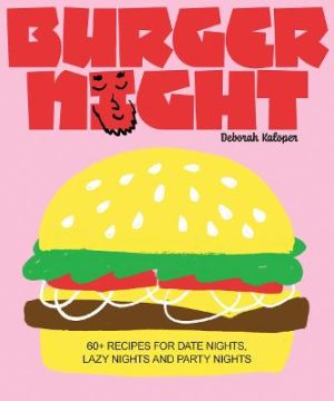 Burger Night: 60+ recipes for date nights