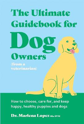The Ultimate Guidebook for Dog Owners (from a veterinarian): How to choose