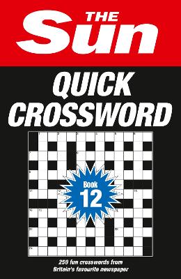 The Sun Quick Crossword Book 12: 250 fun crosswords from Britain's favourite newspaper (The Sun Puzzle Books) by The Sun ISBN:9780008673260