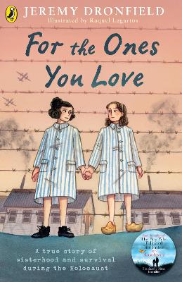 For the Ones You Love: A true story of sisterhood and survival during the Holocaust by Jeremy Dronfield ISBN:9780241675519