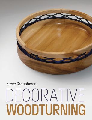 Decorative Woodturning by Steve Crouchman ISBN:9780719845086