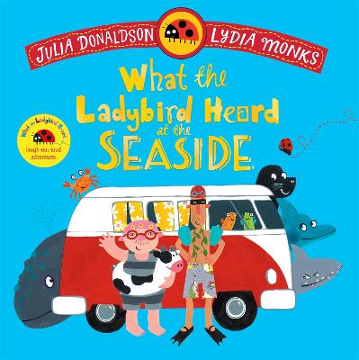 What the Ladybird Heard at the Seaside: A laugh-out-loud rhyming adventure by Julia Donaldson ISBN:9781035049165