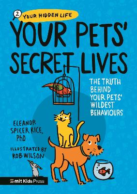 Your Pets' Secret Lives: The Truth Behind Your Pets' Wildest Behaviours by Eleanor Spicer Rice ISBN:9781529519761