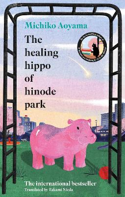 The Healing Hippo Of Hinode Park by Michiko Aoyama ISBN:9781529949766