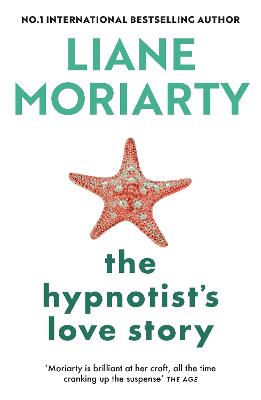 The Hypnotist's Love Story by Liane Moriarty ISBN:9781761772238