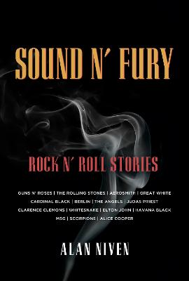 Sound N' Fury: Rock N' Roll Stories by Alan Niven ISBN:9781770419940
