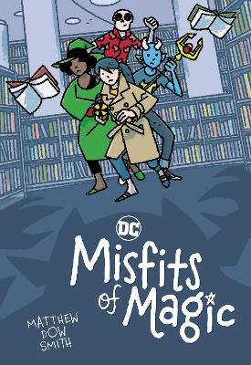 DC's Misfits of Magic by Matthew Dow Smith ISBN:9781799501268