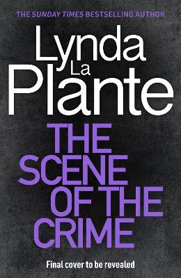 The Scene of the Crime: The brand new 2025 forensic crime series from the no.1 bestseller by Lynda La Plante ISBN:9781838779986