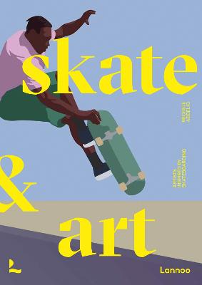Skate & Art: Artists Inspired by Skateboarding by Michele Addelio ISBN:9789020927993