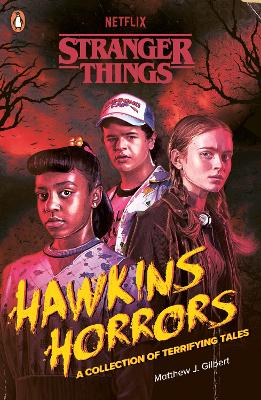 Stranger Things: Hawkins Horrors: A Collection of Terrifying Tales by Matthew J. Gilbert ISBN:9780241786291