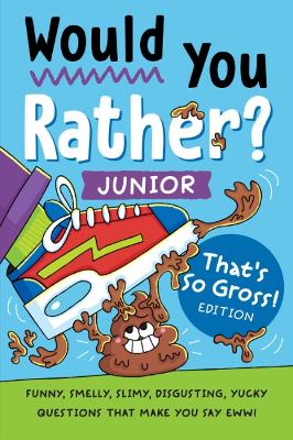 Would You Rather? Junior: That's So Gross! Edition: Funny