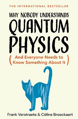 Why Nobody Understands Quantum Physics: And Everyone Needs to Know Something About It by Frank Verstraete ISBN:9781035065844