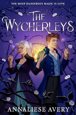 The Wycherleys: Jane Austen meets witches in this gorgeous swoon-worthy YA romance!: Volume 1 by Annaliese Avery ISBN:9781398536265