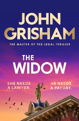 The Widow: the unforgettable new courtroom drama from the master of the legal thriller! by John Grisham ISBN:9781399703352