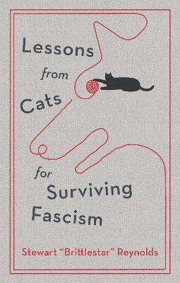 Lessons from Cats for Surviving Fascism by Stewart Reynolds ISBN:9781529448924
